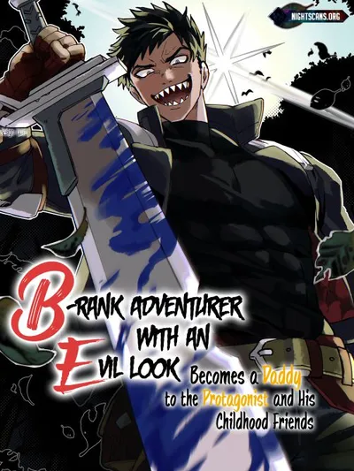 B-Rank Adventurer With an Evil Look Becomes a Daddy to the Protagonist and His Childhood Friends Manga Online