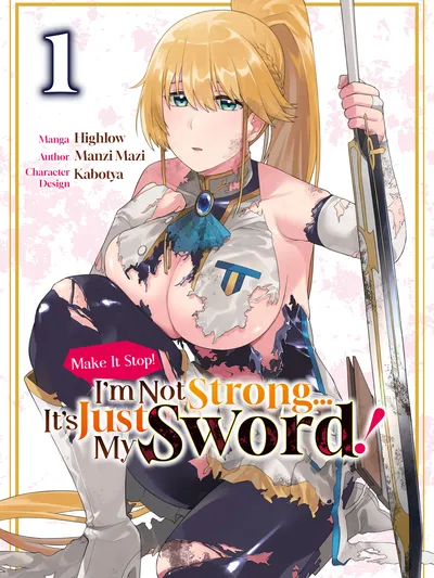 Make It Stop! I'm Not Strong… It's Just My Sword! [OFFICIAL+VOLUME+HQ] Manga Online