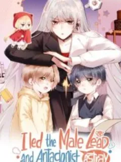 I Led the Male Lead and Antagonist Astray Manga Online