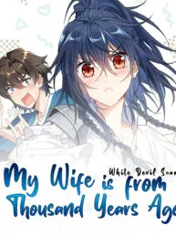 My Wife is from Thousand Years ago Manga Online