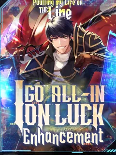 Putting My Life on the Line, I Go All-in on Luck Enhancement Manga Online