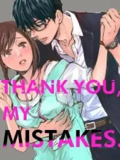 Thank You, My Mistakes. Manga Online