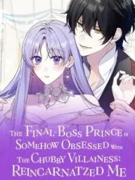 The Final-Boss Prince is Somehow Obsessed with the Chubby Villainess: Reincarnated Me Manga Online