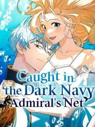Caught in the Dark Navy Admiral Manga Online