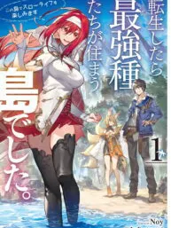 I Was Reincarnated on an Island Where the Strongest Species Live So I Will Enjoy a Peaceful Life on This Island Manga Online