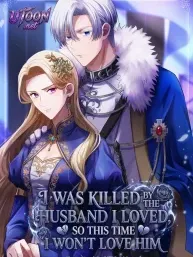 I Was Killed by the Husband I Loved, So This Time I Won't Love Him Manga Online