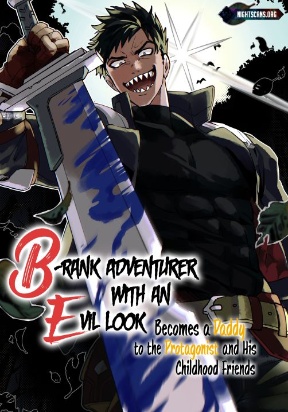 B-Rank Adventurer With an Evil Look Becomes a Daddy to the Protagonist and His Childhood Friends Manga Online