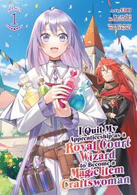 I Quit My Apprenticeship as a Royal Court Wizard to Become a Magic Item Craftswoman Manga Online