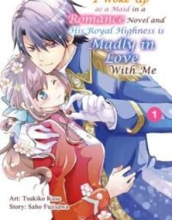 I Woke Up as a Maid in a Romance Novel and His Royal Highness is Madly in Love With Me Manga Online